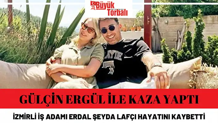 İzmirli iş adamı Erdal Şeyda Lafçı hayatını kaybetti