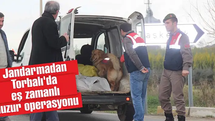  Jandarmadan Torbalı'da eş zamanlı huzur operasyonu