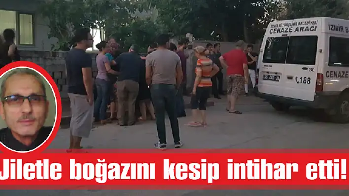 Jiletle boğazını kesip intihar etti!