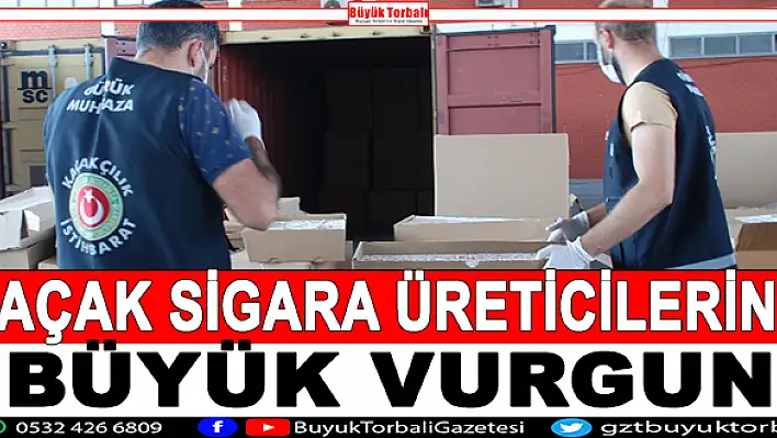 Kaçak sigara üreticilerine büyük vurgun