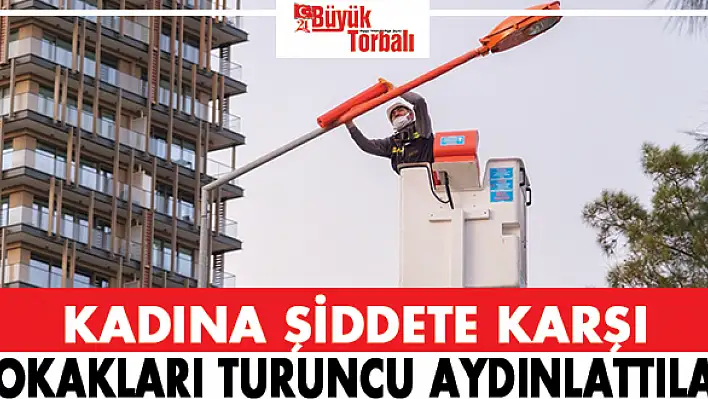 Kadına şiddete karşı sokakları turuncu aydınlattılar