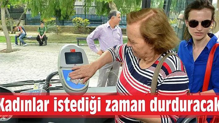 Kadınlar istediği zaman durduracak