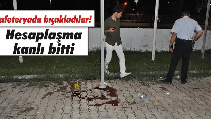 Kafeteryada bıçakladılar!