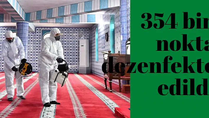 Kamuya açık 354 bin nokta dezenfekte edildi