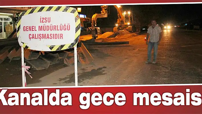 Kanalda gece mesaisi