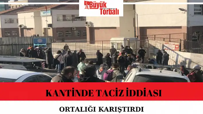 Kantinde taciz iddiası ortalığı karıştırdı