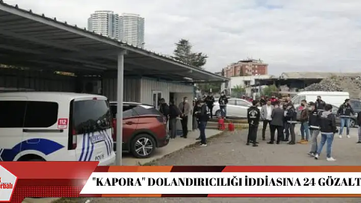 “Kapora” dolandırıcılığı iddiasına 24 gözaltı