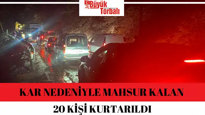 Kar nedeniyle mahsur kalan 20 kişi kurtarıldı