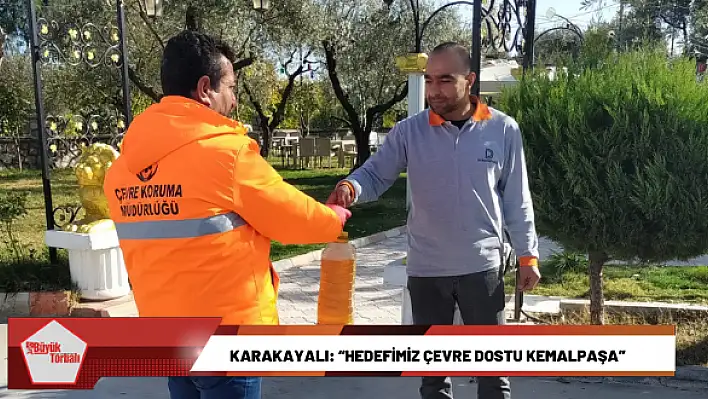 Karakayalı: 'Hedefimiz çevre dostu Kemalpaşa'