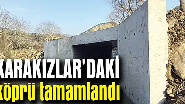 Karakızlar'daki köprü tamamlandı