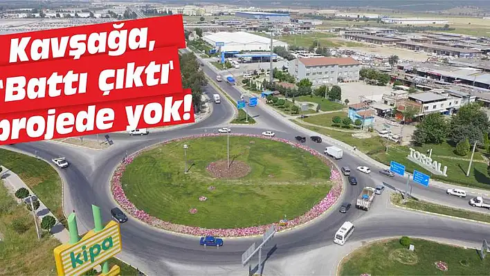 Kavşağa, 'Battı çıktı' projede yok!