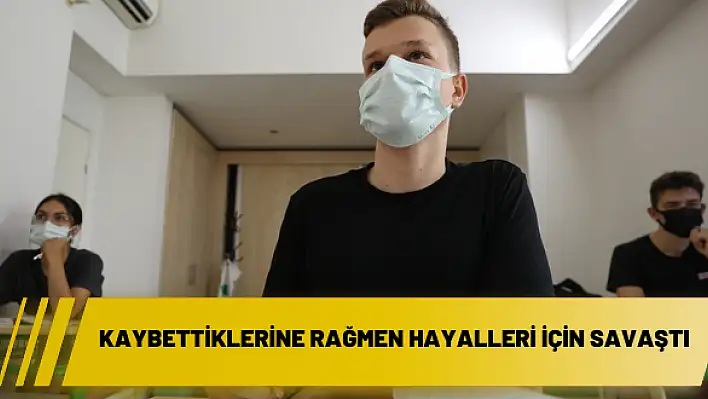 Kaybettiklerine rağmen hayalleri için savaştı