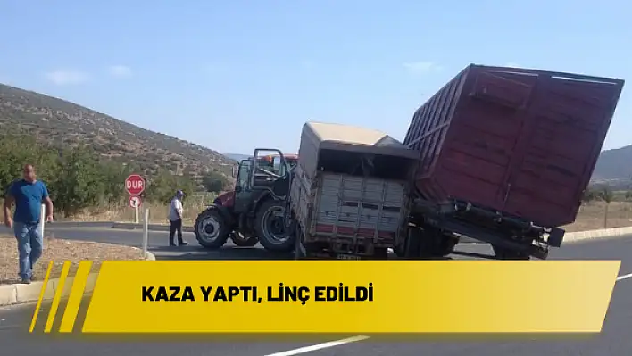 Kaza yaptı, linç edildi