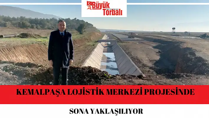 Kemalpaşa Lojistik Merkezi projesinde sona yaklaşılıyor