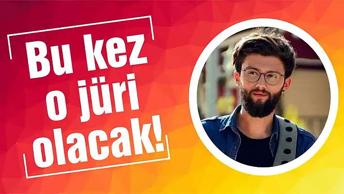 Bu kez o jüri olacak