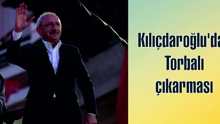 Kılıçdaroğlu’dan Torbalı çıkarması