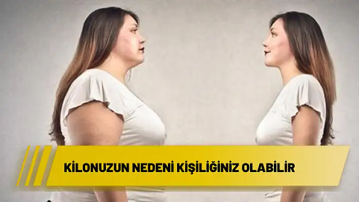 KİLONUZUN NEDENİ KİŞİLİĞİNİZ OLABİLİR
