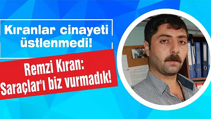 Kıranlar cinayeti üstlenmedi!