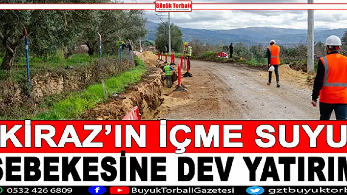 Kiraz'ın içme suyu şebekesine dev yatırım