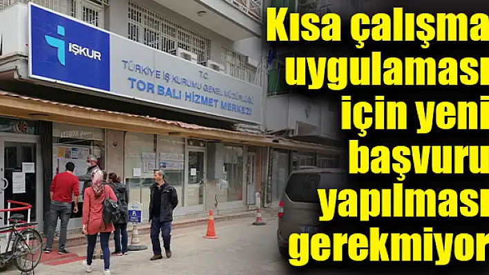 Kısa çalışma uygulaması için yeni başvuru yapması gerekmiyor