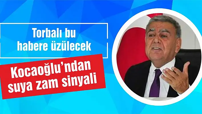 Kocaoğlu'ndan suya zam sinyali