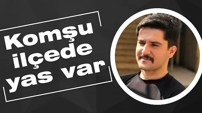 Komşu ilçede yas var