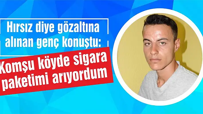 Komşu köyde sigara paketimi arıyordum