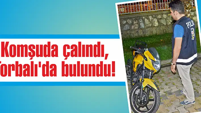 Komşuda çalındı, Torbalı'da bulundu!