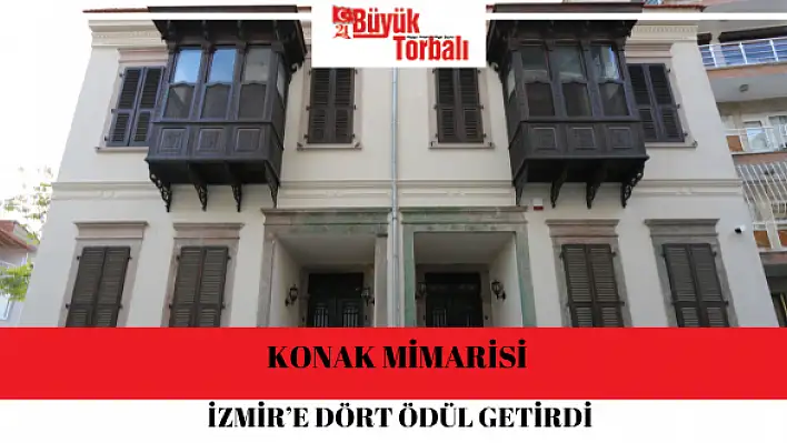 Konak mimarisi İzmir'e dört ödül getirdi