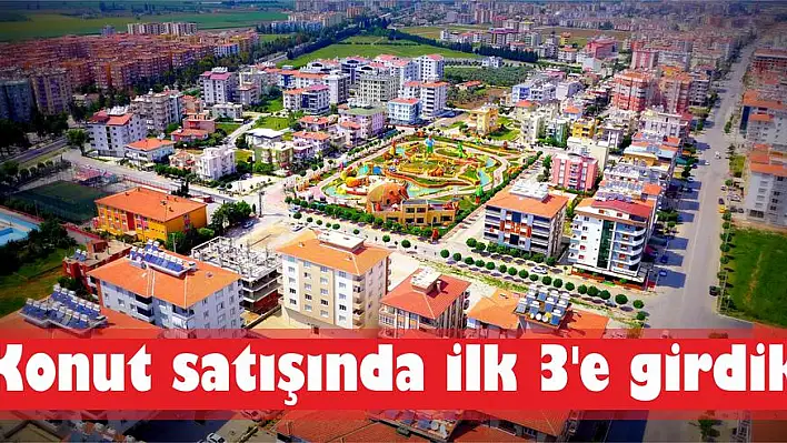 Konut satışında ilk 3'e girdik