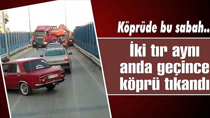 Köprüde bu sabah…..