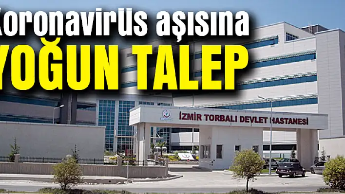 Koronavirüs aşısına yoğun talep
