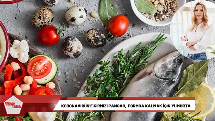 Koronavirüs'e kırmızı pancar, formda kalmak için yumurta