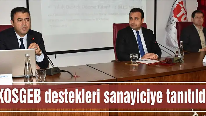 KOSGEB destekleri sanayiciye tanıtıldı