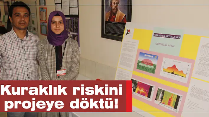 Kuraklık riskini projeye döktü!