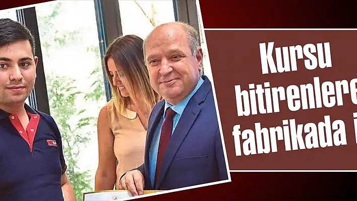 Kursu bitirenlere fabrikada iş