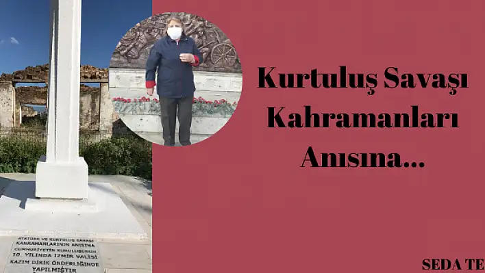 Kurtuluş Savaşı Kahramanları Anısına…