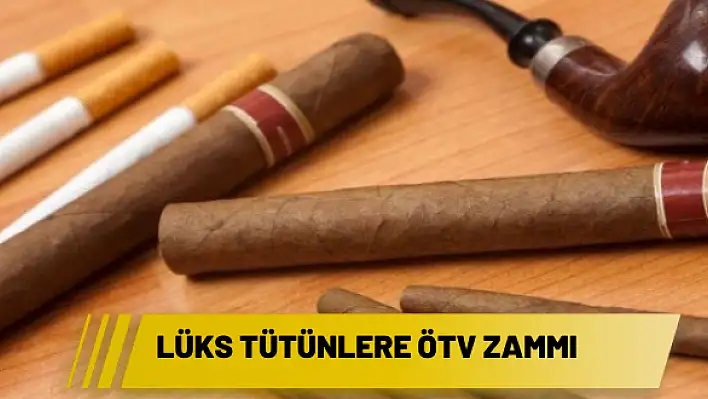 Lüks tütünlere ÖTV zammı