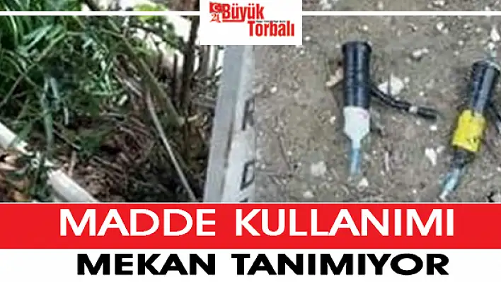 Madde kullanımı mekân tanımıyor