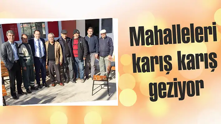 Mahalleleri karış karış geziyor