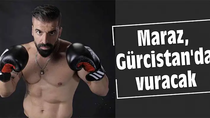 Maraz, Gürcistan’da vuracak