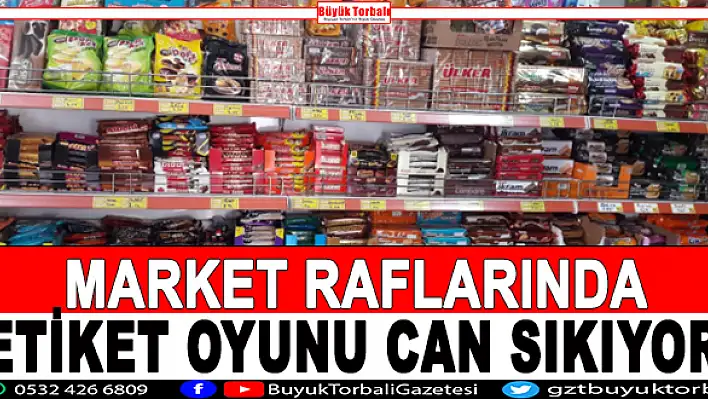 Marketlerde etiket oyunu can sıkıyor