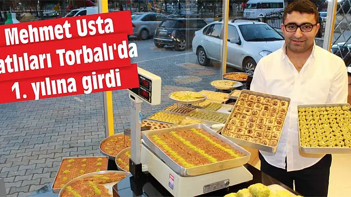 Mehmet Usta Tatlıları Torbalı’da 1. yılına girdi