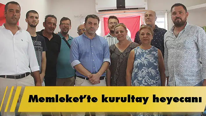 Memleket'te kurultay heyecanı