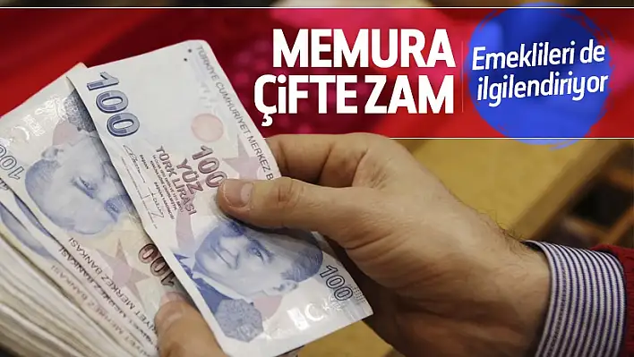 Memurlara ve memur emeklilerine çifte zam