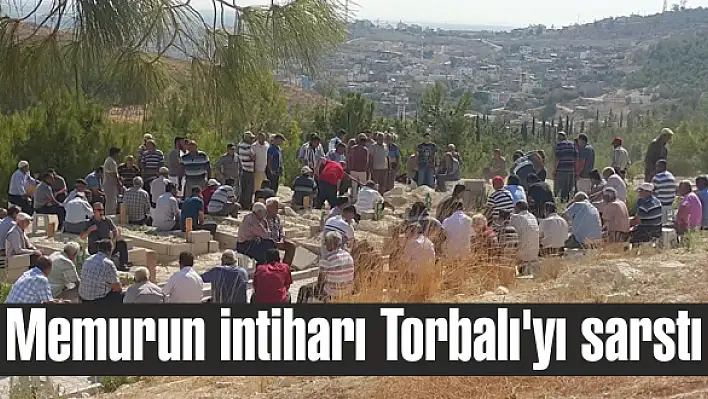 Memurun intiharı Torbalı'yı sarstı