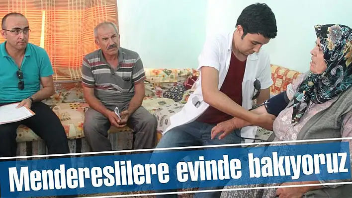 Mendereslilere evinde bakıyoruz