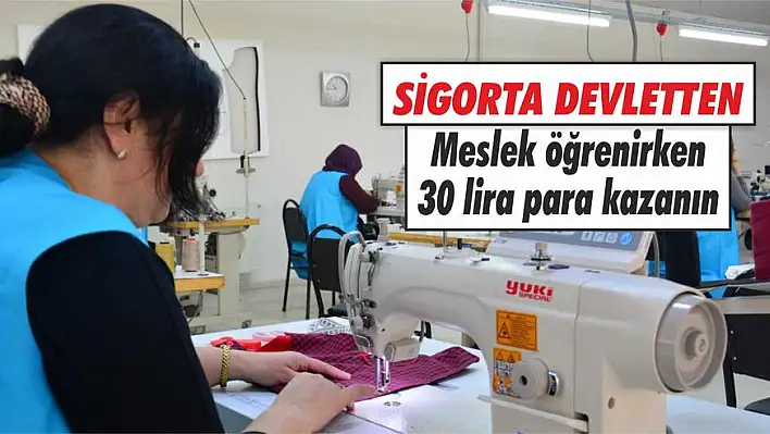 Meslek öğrenirken 30 lira para kazanın