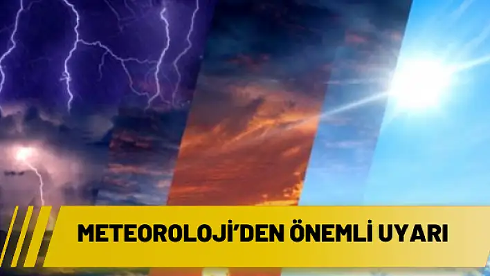 Meteoroloji'den önemli uyarı