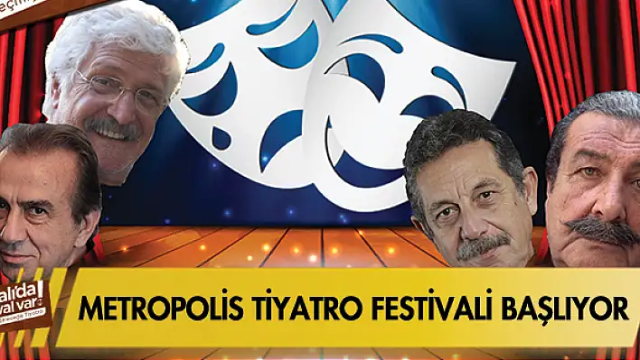 Metropolis Tiyatro Festivali başlıyor